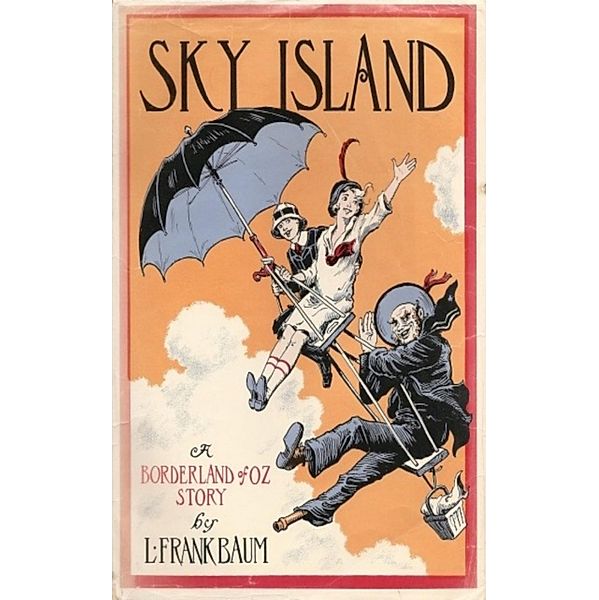 Sky Island: Being the Further Exciting AdventTheir Visit to the Sea Fairies, L. Frank Baum