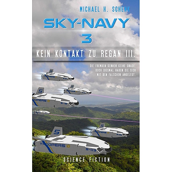 Sky-Navy 03 - Kein Kontakt zu Regan III. / Sky-Navy Bd.3, Michael Schenk
