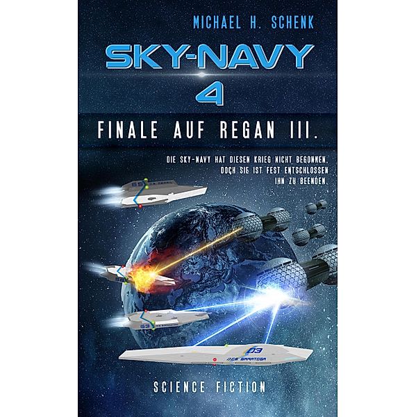 Sky-Navy 04 - Finale auf Regan III. / Sky-Navy Bd.4, Michael Schenk