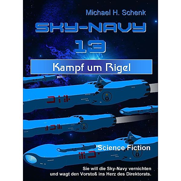 Sky-Navy 13 - Kampf um Rigel / Sky-Navy Bd.13, Michael Schenk