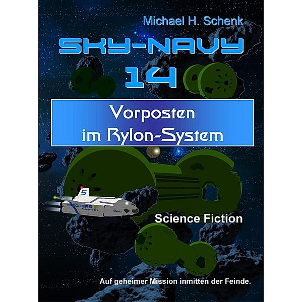 Sky-Navy 14 - Vorposten im Rylon-System / Sky-Navy Bd.14, Michael Schenk