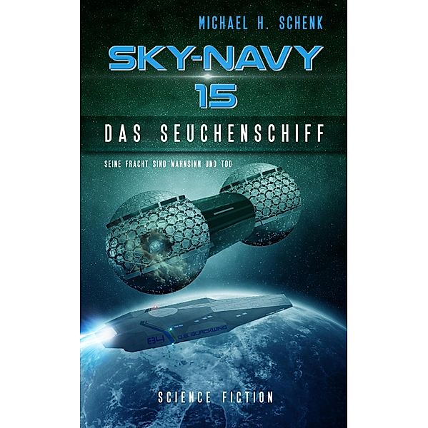 Sky-Navy 15 - Das Seuchenschiff / Sky-Navy Bd.15, Michael Schenk