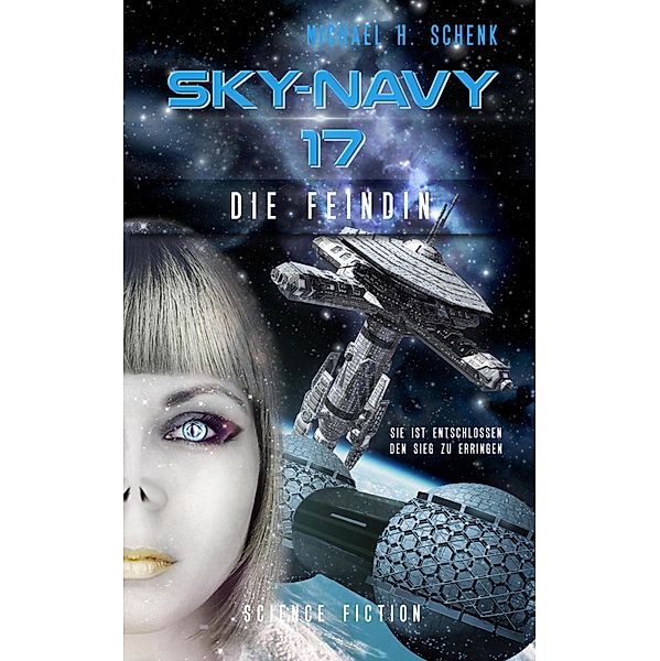 Sky-Navy 17 - Die Feindin / Sky-Navy Bd.17, Michael Schenk