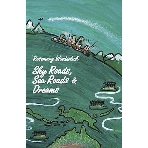 Sky Roads, Sea Roads & Dreams, Rosemary Winderlich