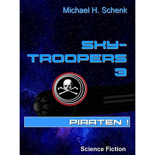 Sky-Troopers 3 - Piraten! / Sky-Troopers Bd.3, Michael Schenk