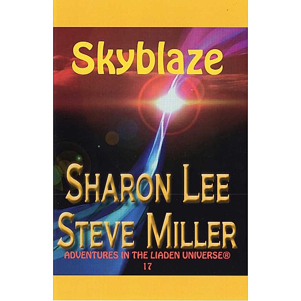 Skyblaze (Adventures in the Liaden Universe®, #11), Sharon Lee, Steve Miller