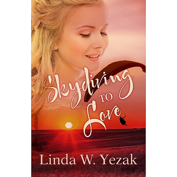 Skydiving to Love, Linda W. Yezak