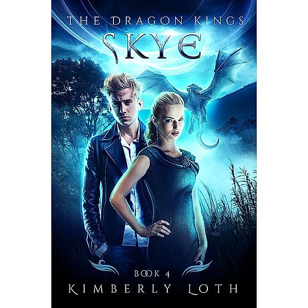 Skye (The Dragon Kings, #4) / The Dragon Kings, Kimberly Loth