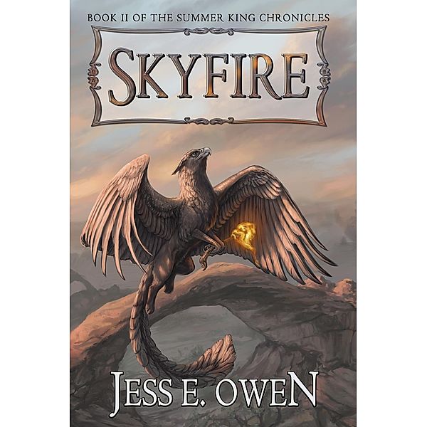 Skyfire (The Summer King Chronicles, #2) / The Summer King Chronicles, Jess E. Owen