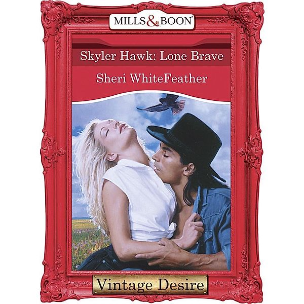 Skyler Hawk: Lone Brave (Mills & Boon Desire) / Mills & Boon Desire, Sheri Whitefeather