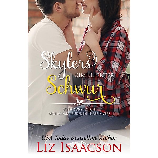 Skylers simulierter Schwur / Romanze auf der Seven Sons-Ranch Bd.6, Liz Isaacson