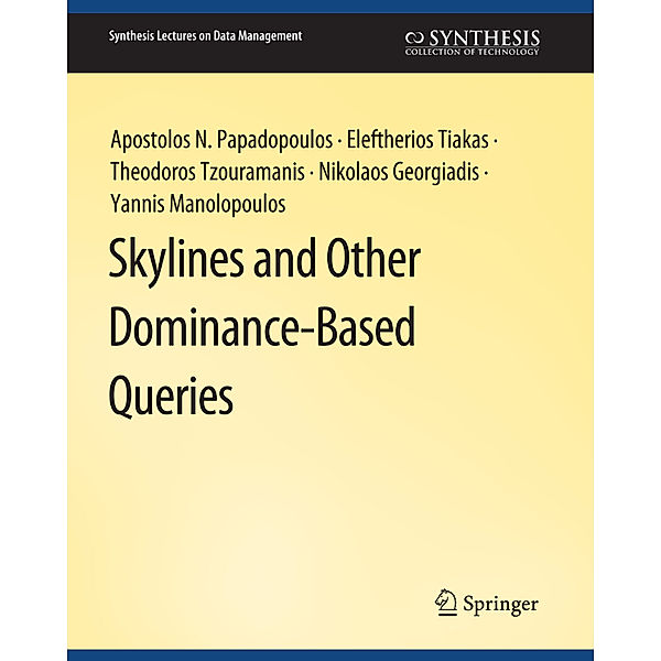 Skylines and Other Dominance-Based Queries, Apostolos N. Papadopoulos, Eleftherios Tiakas, Theodoros Tzouramanis, Nikolaos Georgiadis, Yannis Manolopoulos