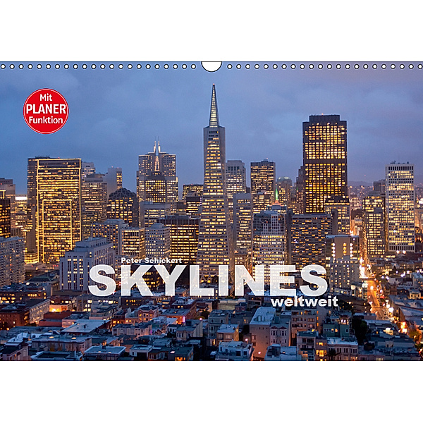 Skylines weltweit (Wandkalender 2019 DIN A3 quer), Peter Schickert