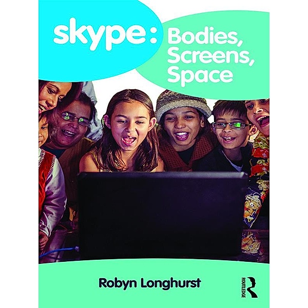 Skype: Bodies, Screens, Space, Robyn Longhurst