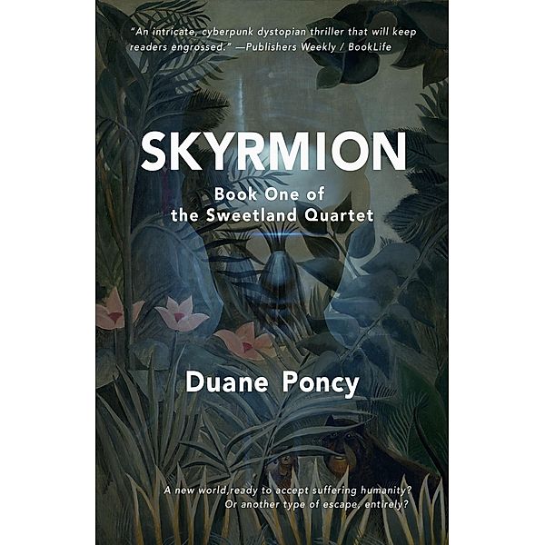 Skyrmion (The Sweetland Quartet, #1) / The Sweetland Quartet, Duane Poncy