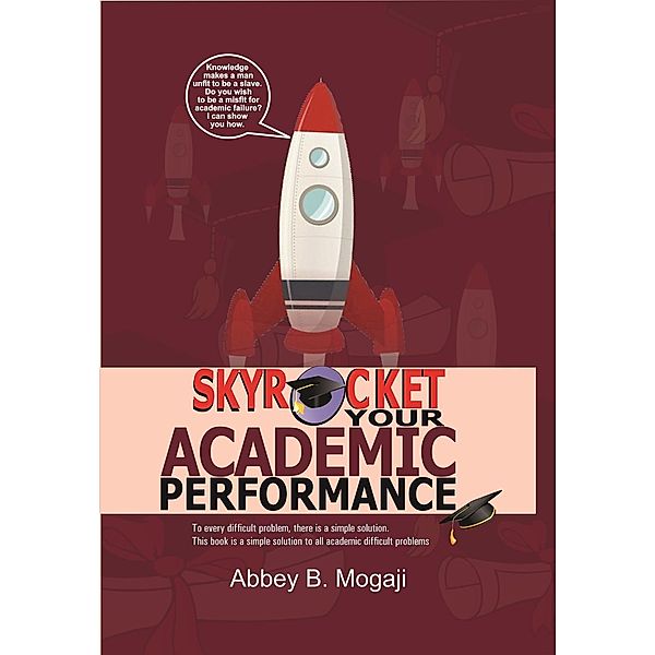 Skyrocket Your Academic Performance (Volume 1, #1), Abbey B. Mogaji