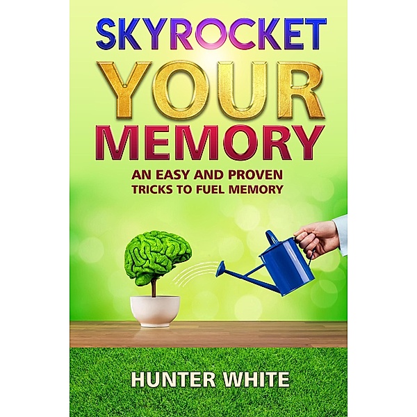 Skyrocket Your Memory, Hunter White