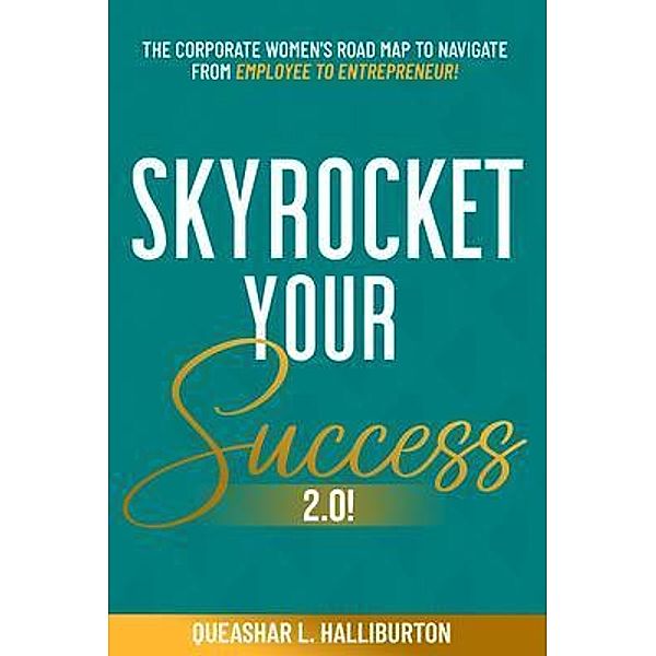 SKYROCKET YOUR SUCCESS 2.0! / Queashar Detroit Publishing, LLC, Queashar Halliburton