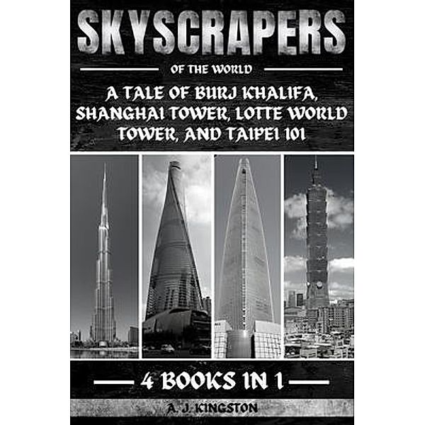 Skyscrapers Of The World, A. J. Kingston