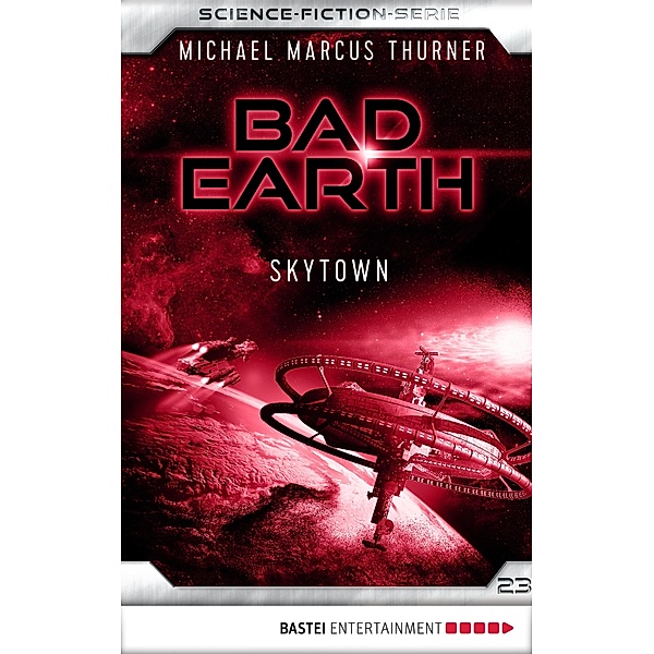 Skytown / Bad Earth Bd.23, Michael Marcus Thurner