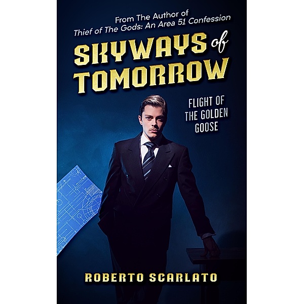 Skyways Of Tomorrow: Flight Of The Golden Goose, Roberto Scarlato
