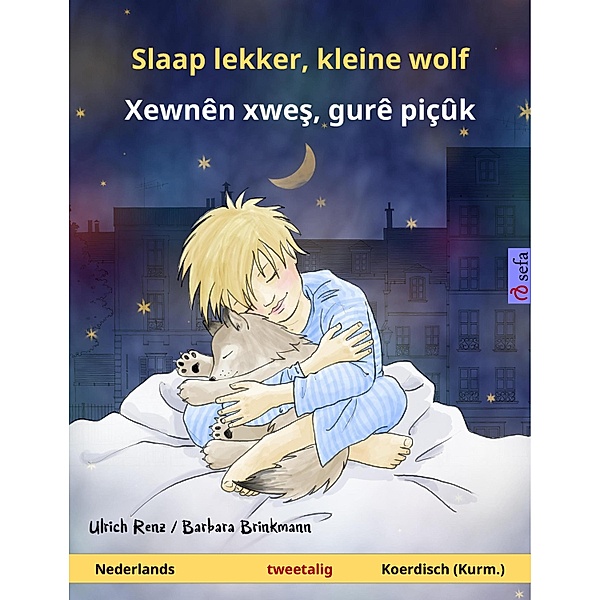Slaap lekker, kleine wolf - Xewnên xwes, gurê piçûk (Nederlands - Koerdisch (Kurm.)) / Sefa prentenboeken in twee talen, Ulrich Renz