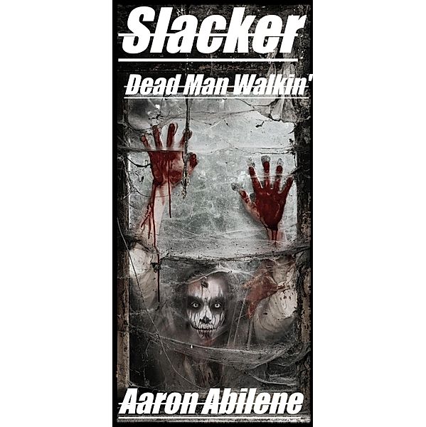 Slacker: Dead Man Walkin' / Slacker, Aaron Abilene