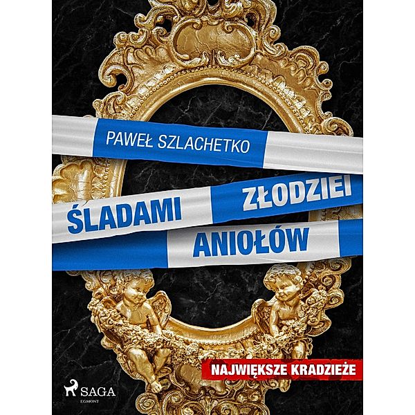 Sladami zlodziei aniolów / Najwieksze Bd.1, Pawel Szlachetko