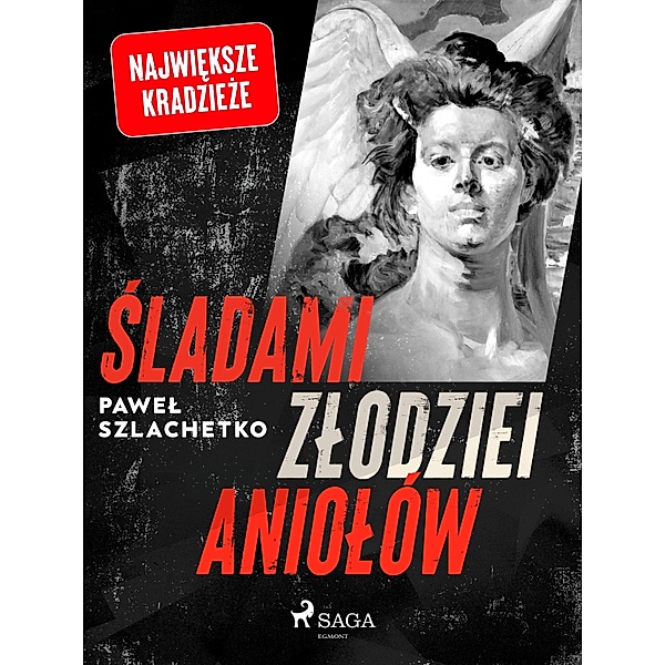 Sladami zlodziei aniolów / Najwieksze Bd.1, Pawel Szlachetko