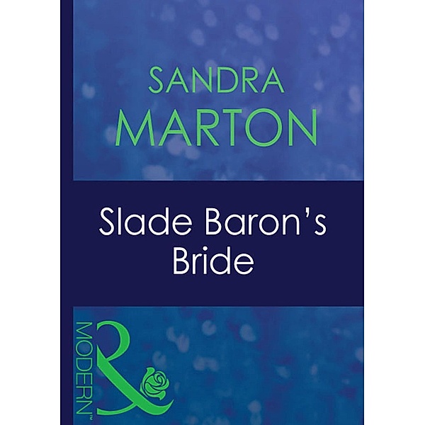 Slade Baron's Bride (Mills & Boon Modern) (The Barons, Book 4), Sandra Marton