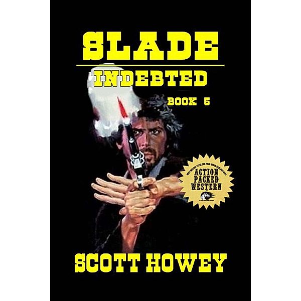 Slade - Indebted - Book Five / Slade, Scott Howey