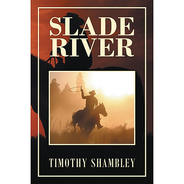 Slade River, Timothy Shambley