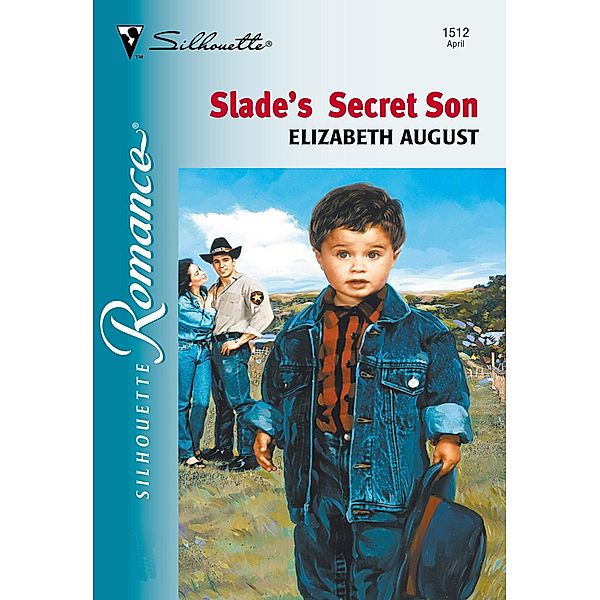 Slade's Secret Son (Mills & Boon Silhouette) / Mills & Boon Silhouette, Elizabeth August