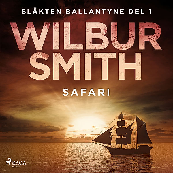 Släkten Ballantyne - 1 - Safari, Wilbur Smith