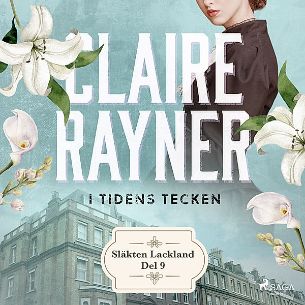 Släkten Lackland - 9 - I tidens tecken, Claire Rayner