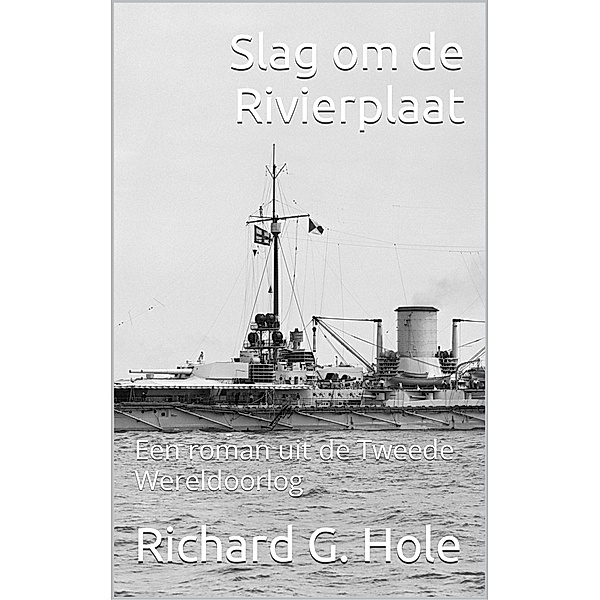 Slag om de Rivierplaat (Tweede Wereldoorlog, #17) / Tweede Wereldoorlog, Richard G. Hole