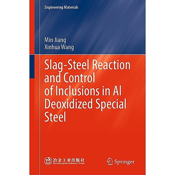Slag-Steel Reaction and Control of Inclusions in Al Deoxidized Special Steel / Engineering Materials, Min Jiang, Xinhua Wang