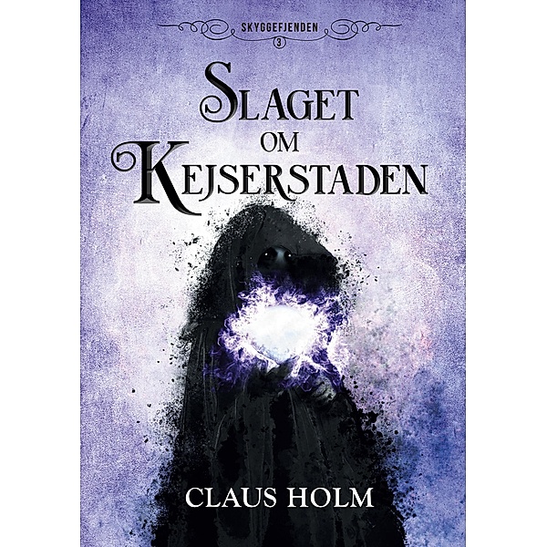 Slaget om Kejserstaden / Skyggefjenden Bd.3, Claus Holm
