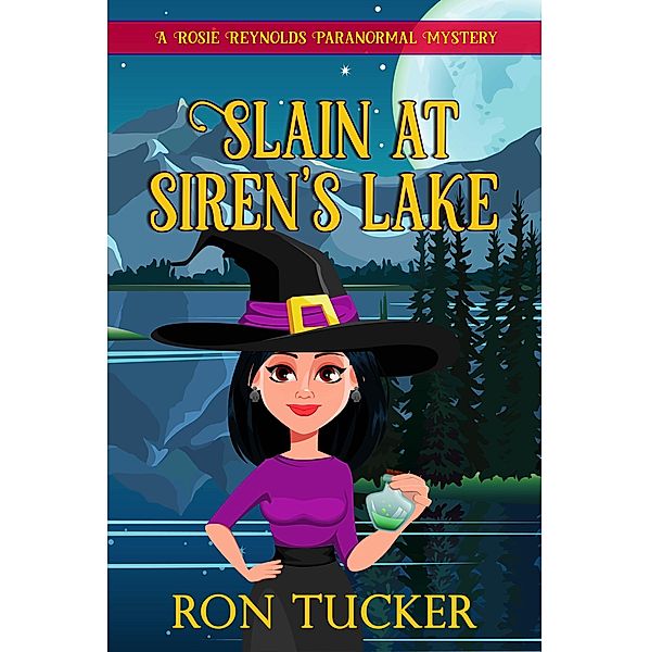 Slain at Siren's Lake (Rosie Reynolds Paranormal Mysteries, #4) / Rosie Reynolds Paranormal Mysteries, Ron Tucker