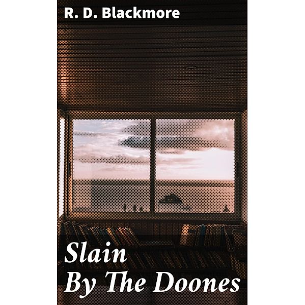 Slain By The Doones, R. D. Blackmore