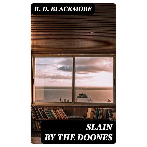 Slain By The Doones, R. D. Blackmore