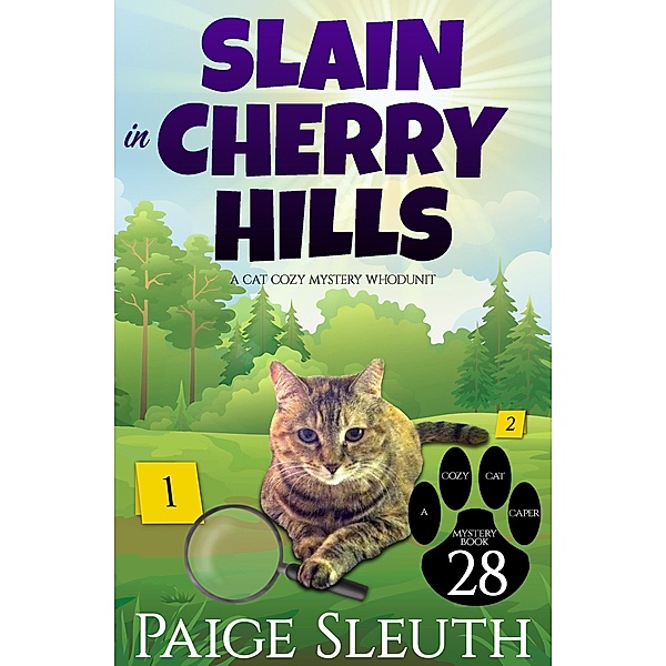 Slain in Cherry Hills: A Cat Cozy Mystery Whodunit (Cozy Cat Caper Mystery, #28) / Cozy Cat Caper Mystery, Paige Sleuth