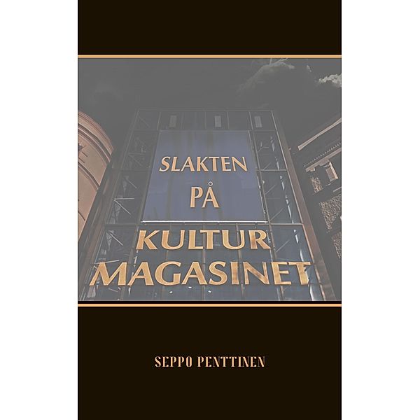 Slakten på Kulturmagasinet, Seppo Penttinen