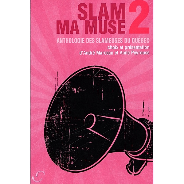 Slam ma muse 2 : Anthologie des slameuses du Quebec, Anne Peyrouse