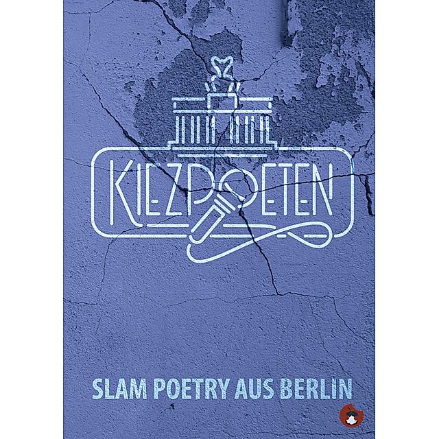 Slam Poetry Aus Berlin Buch Von Kiezpoeten Versandkostenfrei Weltbild De