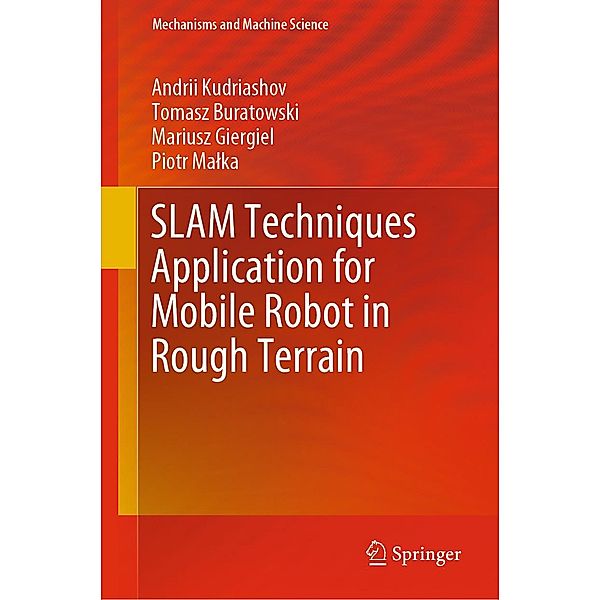 SLAM Techniques Application for Mobile Robot in Rough Terrain / Mechanisms and Machine Science Bd.87, Andrii Kudriashov, Tomasz Buratowski, Mariusz Giergiel, Piotr Malka