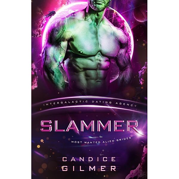 Slammer: Most Wanted Alien Brides #1 (Intergalactic Dating Agency) / Most Wanted Alien Brides, Candice Gilmer