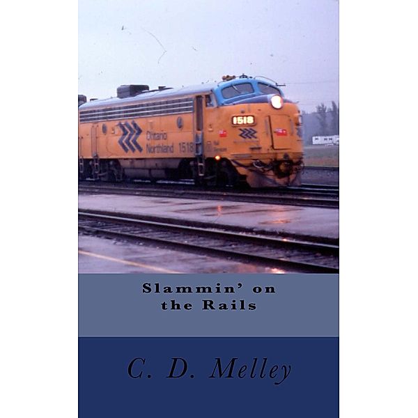 Slammin' on the Rails, C. D. Melley