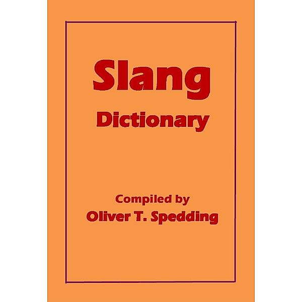 Slang Dictionary, Oliver T. Spedding