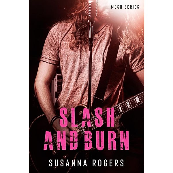 Slash and Burn (Mosh Book, #3), Susanna Rogers